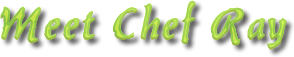 Chef Ray!